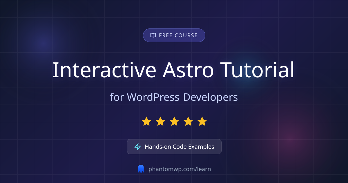 Learn Astro for WordPress Developers | PhantomWP | PhantomWP